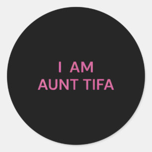 I Am Aunt Tifa Shirt Aunt Tifa Funny Aunt Tifa Classic Round Sticker