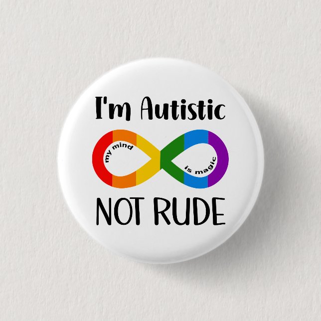 I am Autistic, Not Rude 1 Inch Round Button (Front)