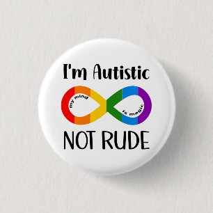 I am Autistic, Not Rude 1 Inch Round Button