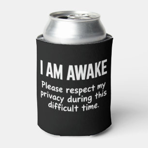 I Am Awake Please Respect My Privacy Funny Sarcasm Can Cooler