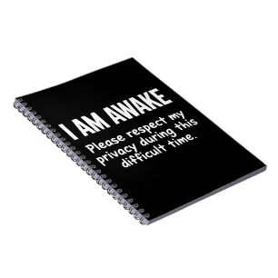 I Am Awake Please Respect My Privacy Funny Sarcasm Notebook
