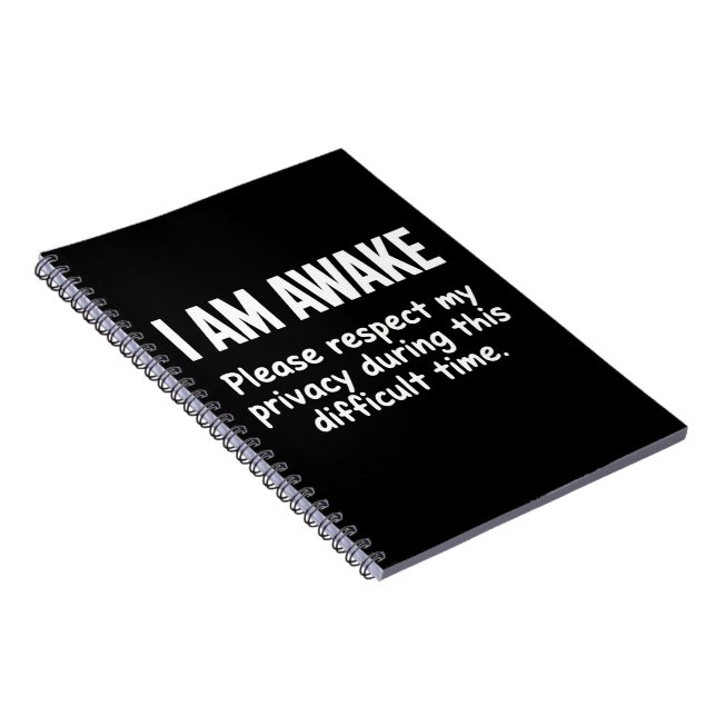 I Am Awake Please Respect My Privacy Funny Sarcasm Notebook (Right Side)