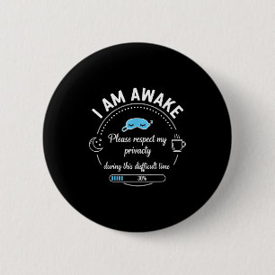 I Am Awake Please Respect My Privacy Funny Sarcast 2 Inch Round Button