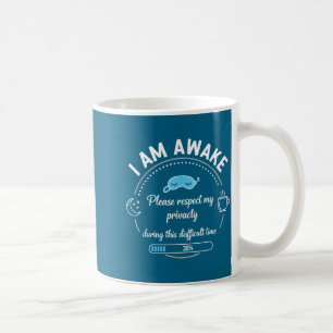 I Am Awake Please Respect My Privacy Funny Sarcast Coffee Mug