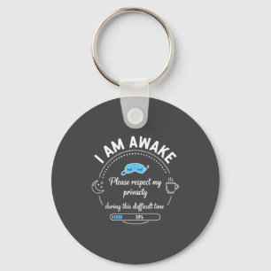 I Am Awake Please Respect My Privacy Funny Sarcast Keychain