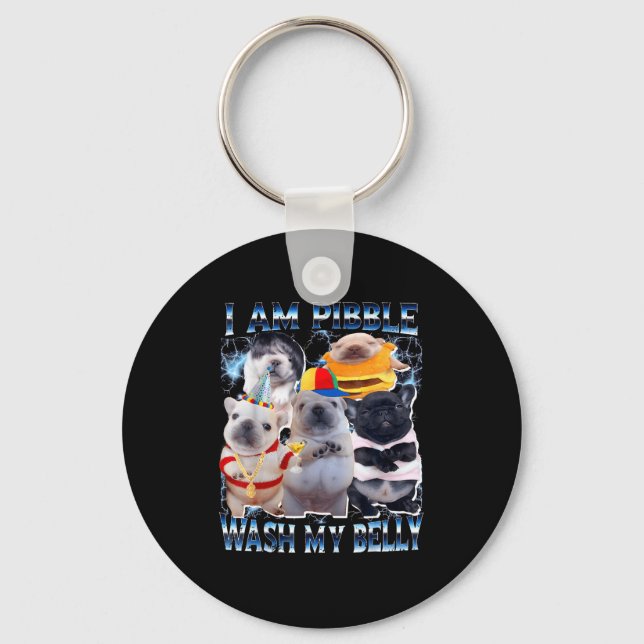 I Am Bble Wash My Belly Bble Meme Funny Dog Brainr Keychain (Front)