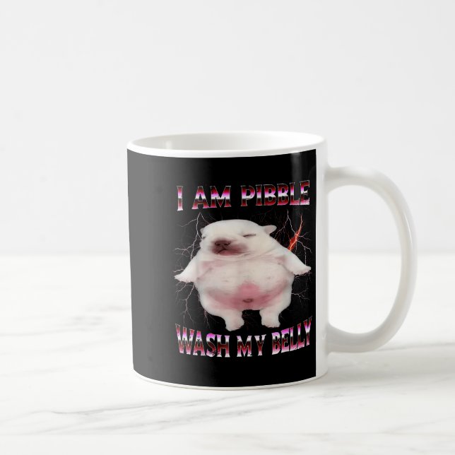 I Am Bble Wash My Belly Funny Dog Meme  Coffee Mug (Right)