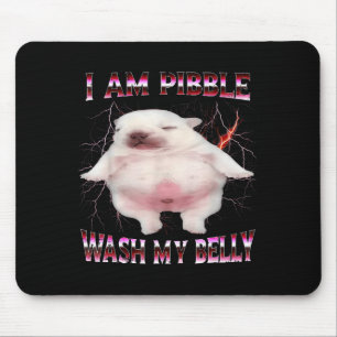 I Am Bble Wash My Belly Funny Dog Meme  Mouse Pad