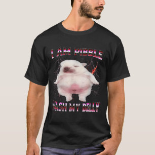 I Am Bble Wash My Belly Funny Dog Meme  T-Shirt