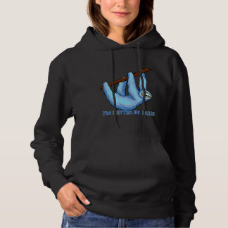 I Am Better In Blue Blue Sloth Hoodie