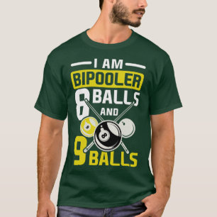 I am Bipooler billard cue sports eight ball gift T-Shirt