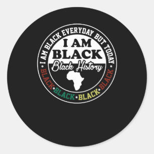 I Am Black Every But Today I Am Black Black Black. Classic Round Sticker