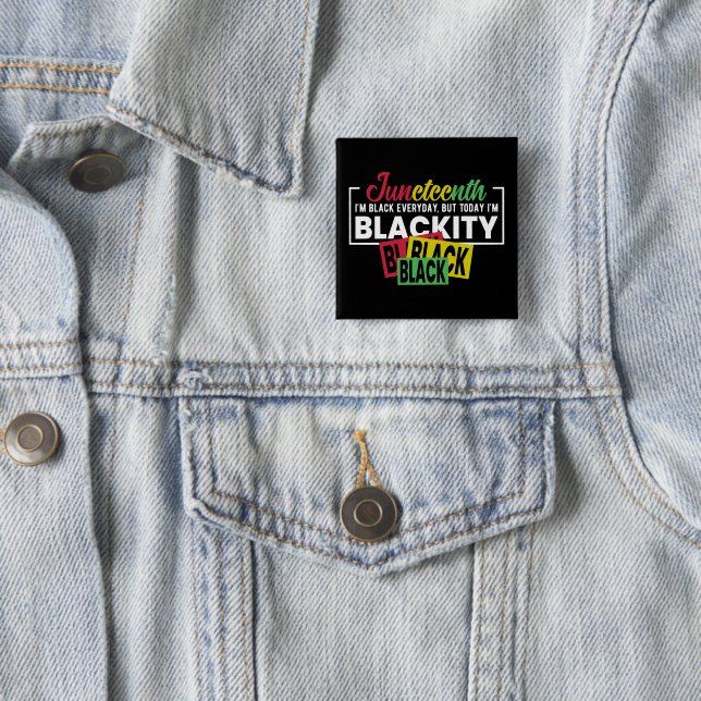 I am Black every day but today I'm blackity 2 Inch Square Button (In Situ)