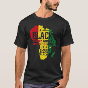 I Am Black Every Month Black Black History Month M T-Shirt