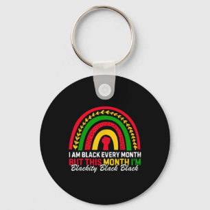 I Am Black Every Month But This Month I'm Blackity Keychain