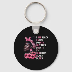 I Am Black Every Month But This Month Im Blackity Keychain