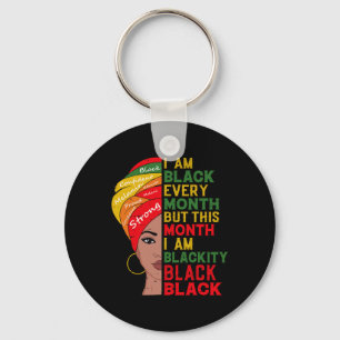 I Am Black Every Month But This Month I'm Blackity Keychain