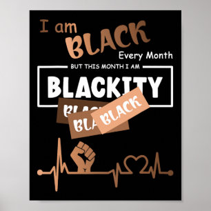 I Am Black Every Month But This Month I'm Blackity Poster