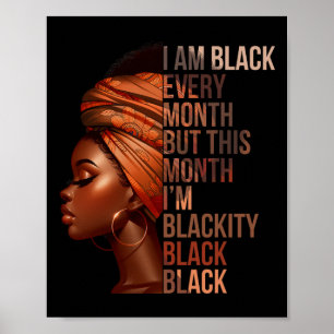 I Am Black Every Month But This Month I'm Blackity Poster