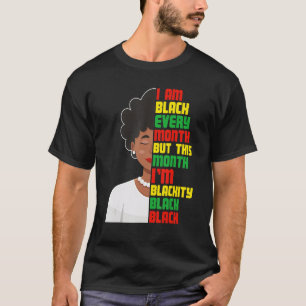 I Am Black Every Month But This Month I'm Blackity T-Shirt