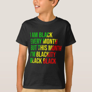 I Am Black Every Month but This Month I'm Blackity T-Shirt