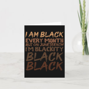 I Am Black Every Month Juneteenth Blackity Men Wom Card