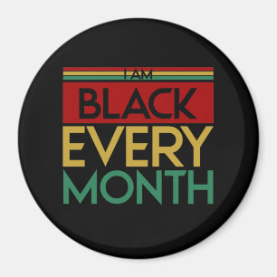I Am Black Every Month Magnet