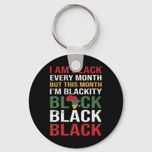 I Am Black Every Month Tee But This Month I'm Blac Keychain