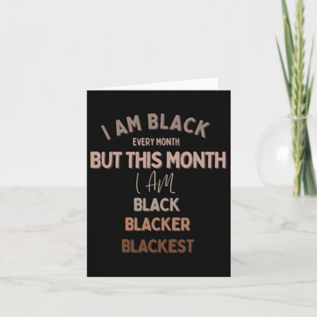 I Am Black Everyday But Today I Am Blacker Blackes Card (Front)