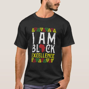 I Am Black Excellence Black History  African Men W T-Shirt