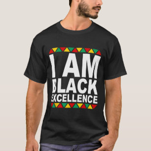 I Am Black Excellence Black History Month Melanin T-Shirt