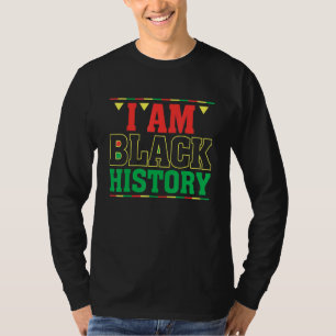 I Am Black History African American Black Pride T-Shirt