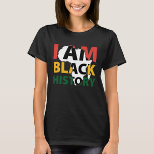 I Am Black History African American Melanin Black  T-Shirt