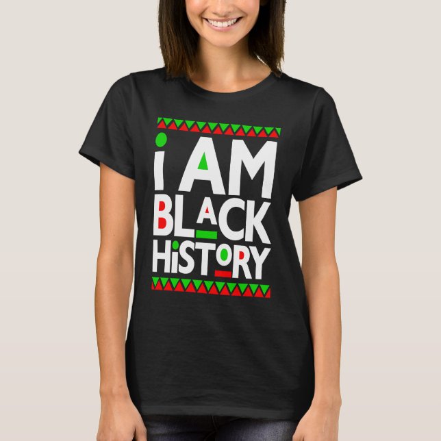 I Am Black History Melanin Men Women Kid Toddler B T-Shirt (Front)