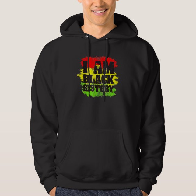 I Am Black History Month African Pride Black Every Hoodie (Front)
