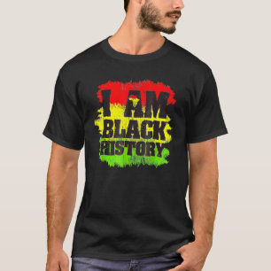 I Am Black History Month African Pride Black Every T-Shirt