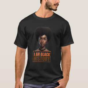 I am black history Women Girls Black History Month T-Shirt