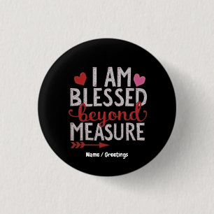 I Am Blessed Beyond Measure Cute & Funny Graphic 1 Inch Round Button