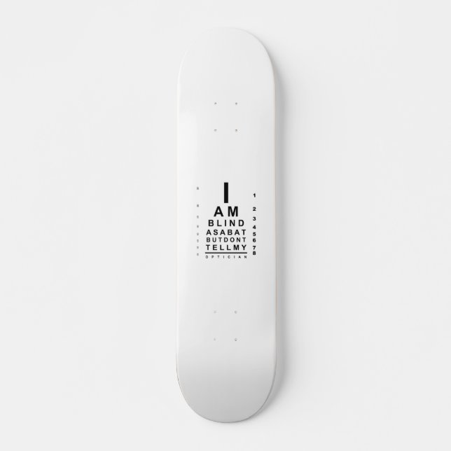 I am blind as a bat eye chart skateboard (Front)
