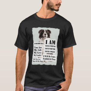 I Am Border Collie I Am Your Friend T-Shirt