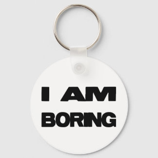 I Am Boring Keychain