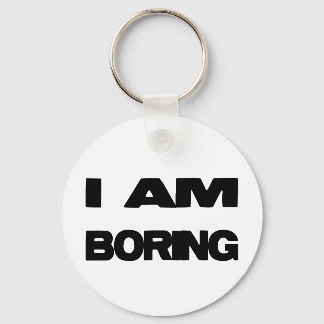 I Am Boring Keychain (Front)