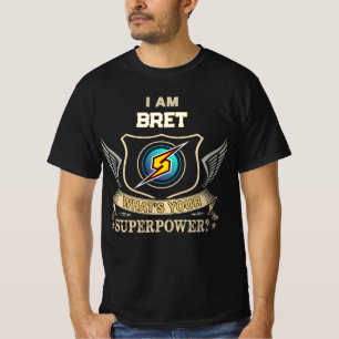 I Am BRET What's Your Superpower T-Shirt
