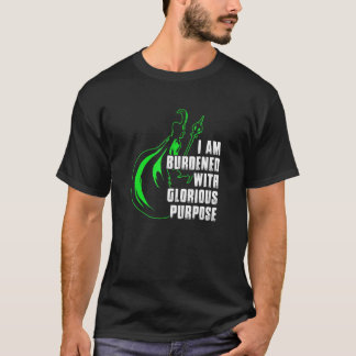 I Am Burdened With Glorious Purpose T-Shirt
