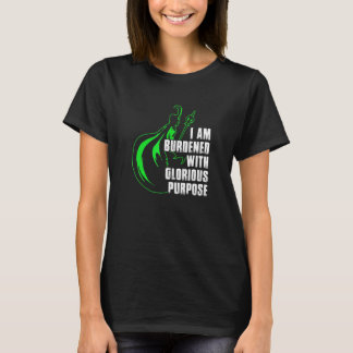 I Am Burdened With Glorious Purpose T-Shirt