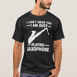 I Am Busy Playing Saxophone Saxophone T-Shirt