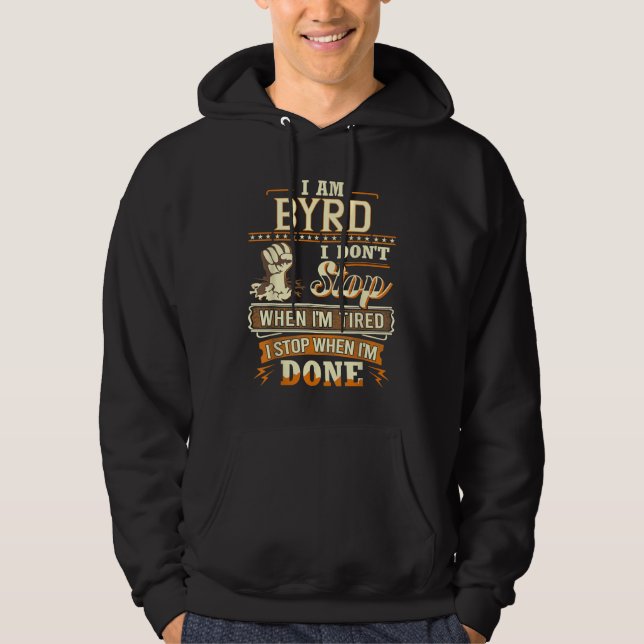 I Am Byrd. I Don't Stop When I'm Tired Hoodie (Front)