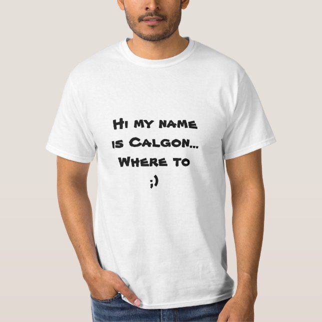 I am Calgon T-Shirt (Front)