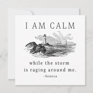 I Am Calm While The Storm Is Raging Around Me  Card