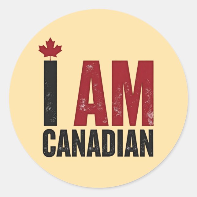 I Am Canadian – Patriotic Statement & Maple leaf Classic Round Sticker (Front)